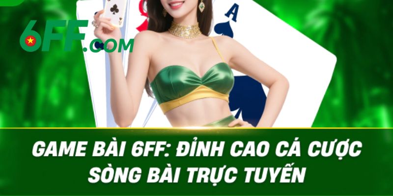 6FF - Link Vào Trang Chủ 6FF Chính Thức 2026 Nhận +666K 17 Game bài tại 6FF với giao diện 3D hiện đại, thưởng khủng