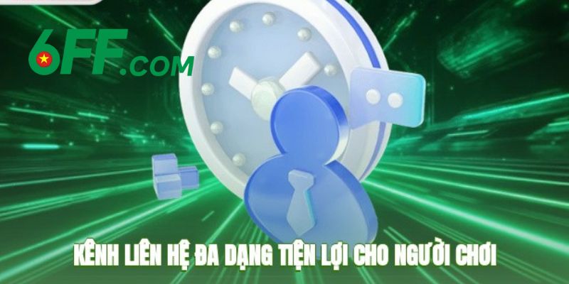 Liên Hệ 6FF – Đường Dây Nóng Hỗ Trợ Hội Viên Siêu Tốc 2 Những kênh liên hệ đang được nhà cái hỗ trợ chính thức